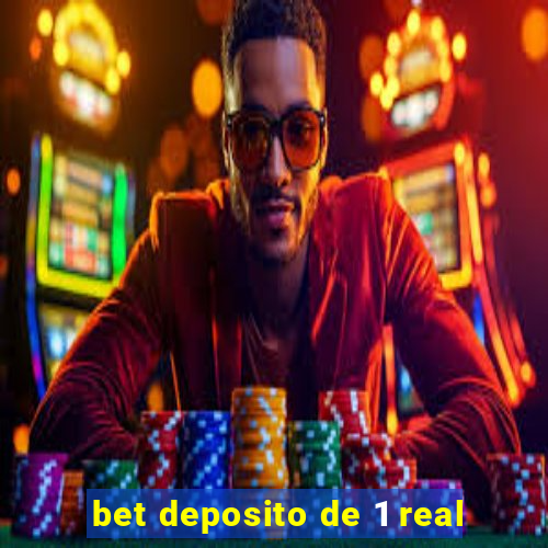 bet deposito de 1 real